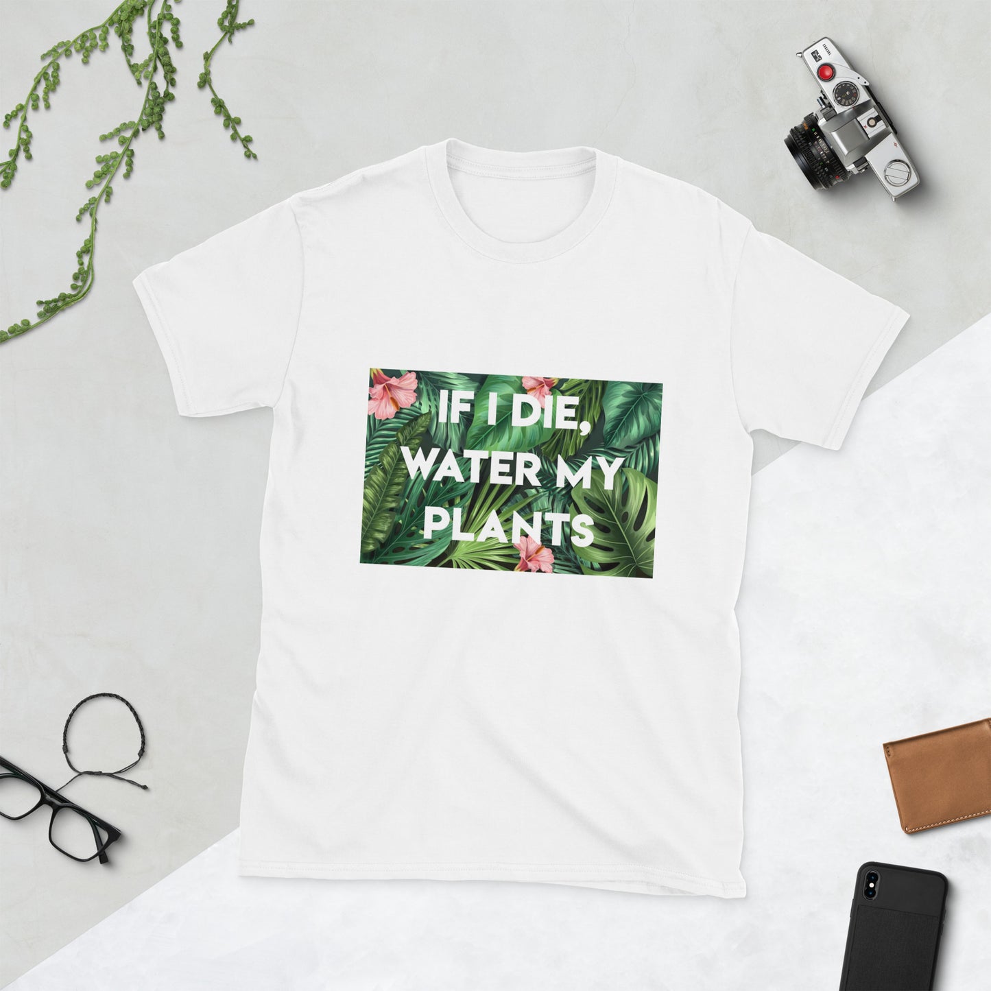 Short-Sleeve 'IF I DIE, WATER MY PLANTS' Soft Feel T-Shirt